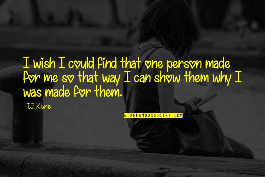 Milliardenste Quotes By T.J. Klune: I wish I could find that one person