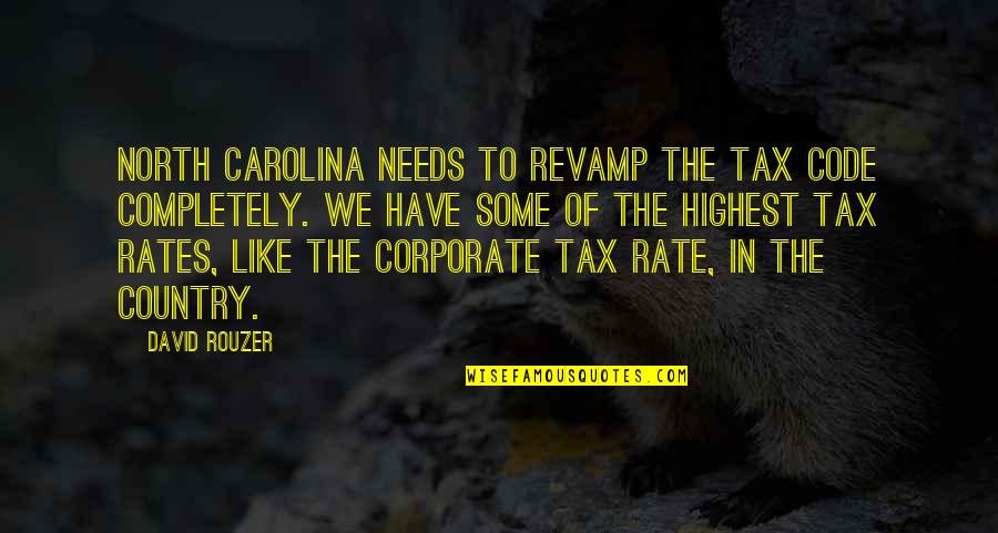 Millicent Gergich Quotes By David Rouzer: North Carolina needs to revamp the tax code