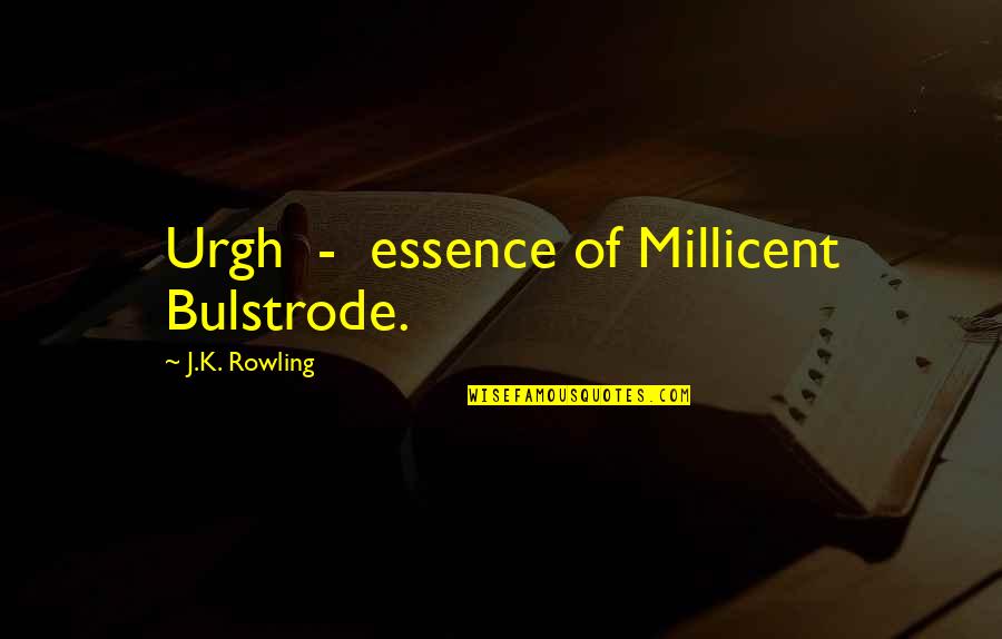 Millicent Quotes By J.K. Rowling: Urgh - essence of Millicent Bulstrode.