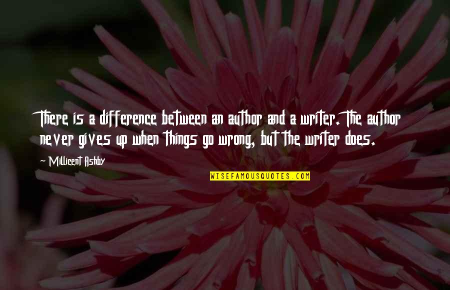 Millicent Quotes By Millicent Ashby: There is a difference between an author and