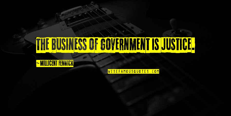Millicent Quotes By Millicent Fenwick: The business of government is justice.