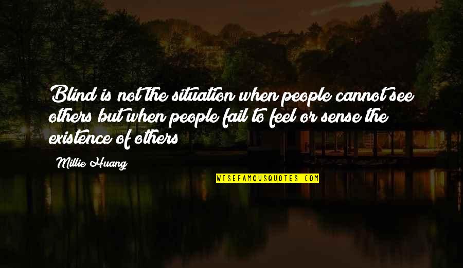 Millie's Quotes By Millie Huang: Blind is not the situation when people cannot