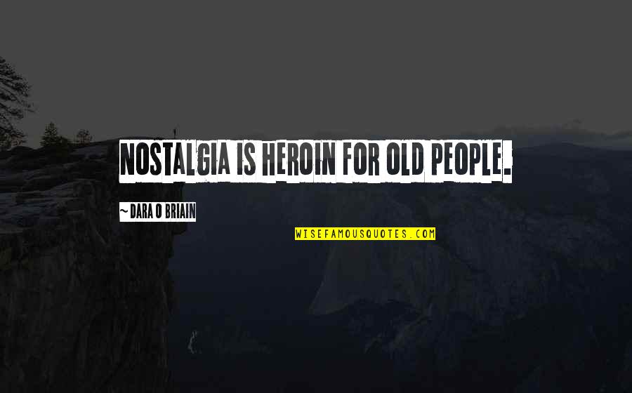 Milligram Abbreviation Quotes By Dara O Briain: Nostalgia is heroin for old people. Milligram Abbreviation Quotes By Dara O Briain: Nostalgia is heroin for old people.