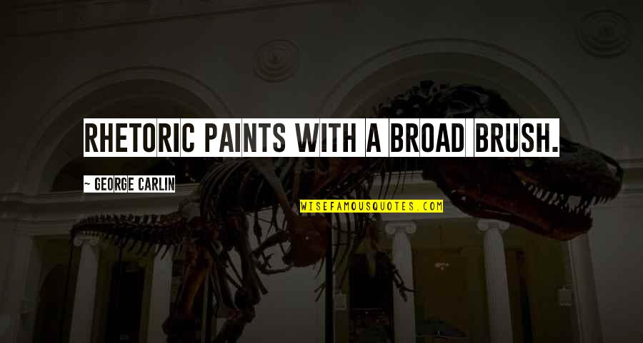 Milligram Abbreviation Quotes By George Carlin: Rhetoric paints with a broad brush. Milligram Abbreviation Quotes By George Carlin: Rhetoric paints with a broad brush.