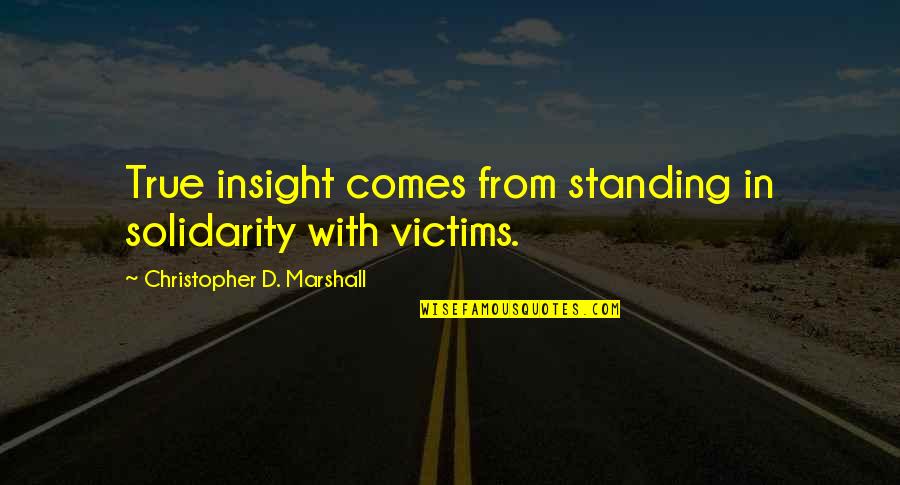 Millimeter Ruler Quotes By Christopher D. Marshall: True insight comes from standing in solidarity with