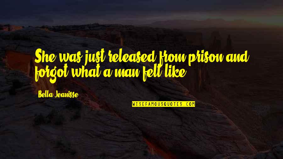 Millimeter To Inch Quotes By Bella Jeanisse: She was just released from prison and forgot