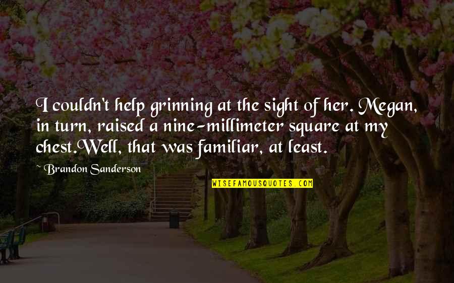 Millimeter To Inch Quotes By Brandon Sanderson: I couldn't help grinning at the sight of