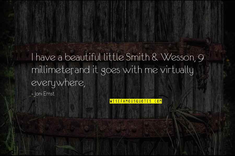 Millimeter To Inch Quotes By Joni Ernst: I have a beautiful little Smith & Wesson,