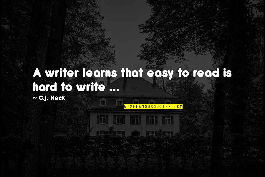 Millimeters To Micrometers Quotes By C.J. Heck: A writer learns that easy to read is