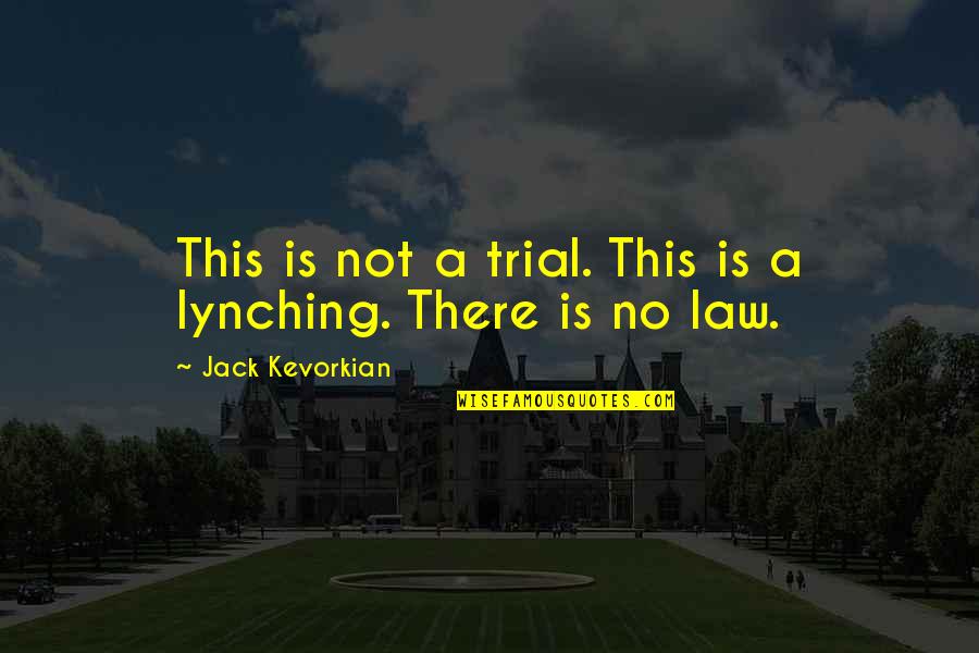 Million Dollar Extreme Quotes By Jack Kevorkian: This is not a trial. This is a
