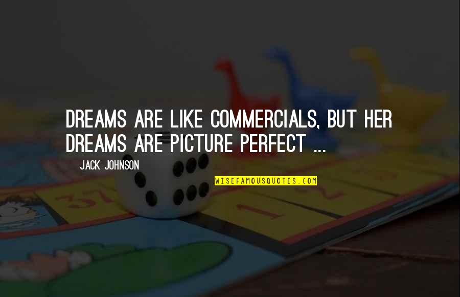 Million Dollar Listing Quotes By Jack Johnson: Dreams are like commercials, but her dreams are