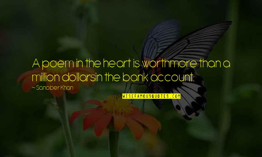 Million Dollars Quotes By Sanober Khan: A poem in the heart is worthmore than