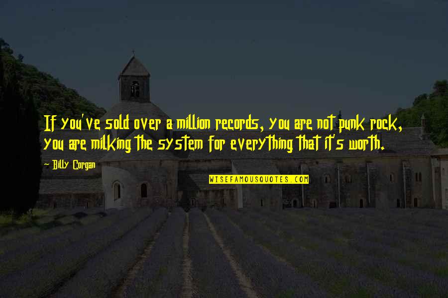 Million Records Quotes By Billy Corgan: If you've sold over a million records, you
