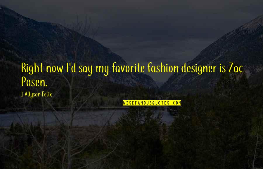 Million Thoughts In My Head Quotes By Allyson Felix: Right now I'd say my favorite fashion designer Million Thoughts In My Head Quotes By Allyson Felix: Right now I'd say my favorite fashion designer
