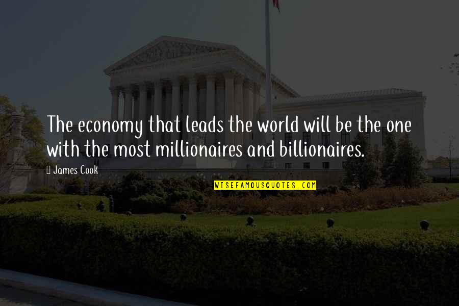 Millionaire Best Quotes By James Cook: The economy that leads the world will be Millionaire Best Quotes By James Cook: The economy that leads the world will be