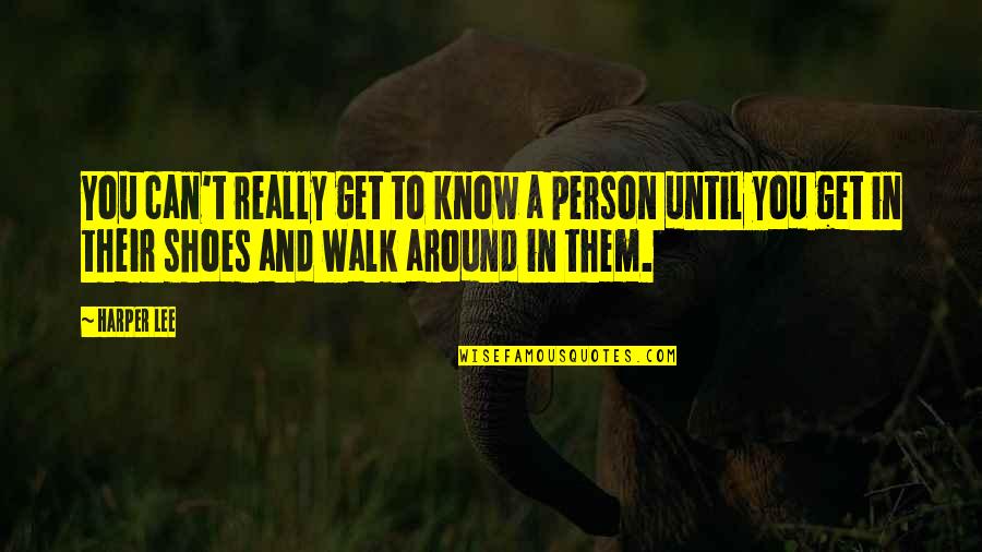 Millionaire Mindset Book Quotes By Harper Lee: You can't really get to know a person Millionaire Mindset Book Quotes By Harper Lee: You can't really get to know a person
