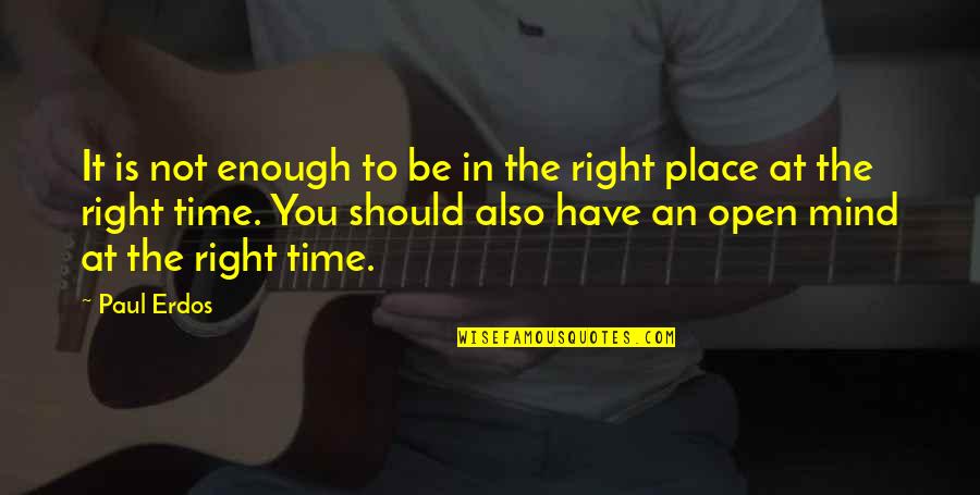 Millionaire Partnerships Quotes By Paul Erdos: It is not enough to be in the