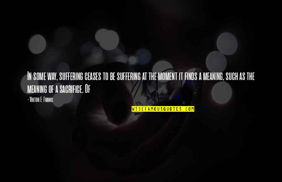 Millionaire Partnerships Quotes By Viktor E. Frankl: In some way, suffering ceases to be suffering Millionaire Partnerships Quotes By Viktor E. Frankl: In some way, suffering ceases to be suffering