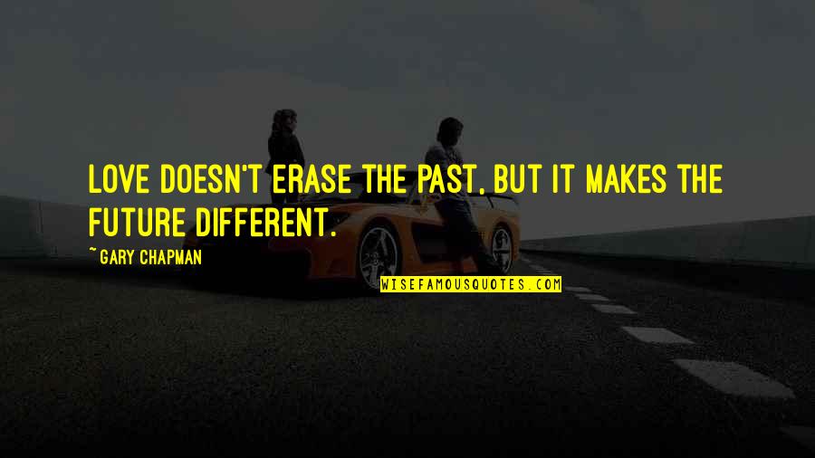 Millionen Los 2020 Quotes By Gary Chapman: Love doesn't erase the past, but it makes
