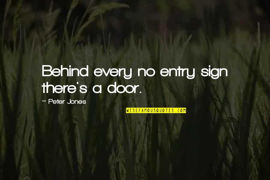 Millionersha Quotes By Peter Jones: Behind every no entry sign there's a door.