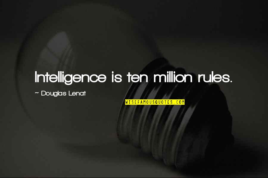Millions And Ten Quotes By Douglas Lenat: Intelligence is ten million rules.