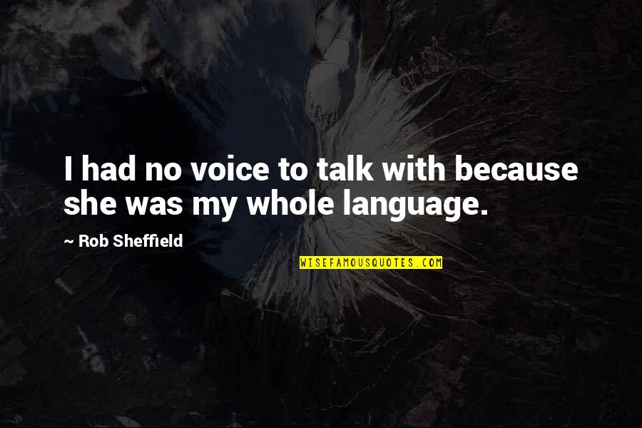 Millions Book Quotes By Rob Sheffield: I had no voice to talk with because