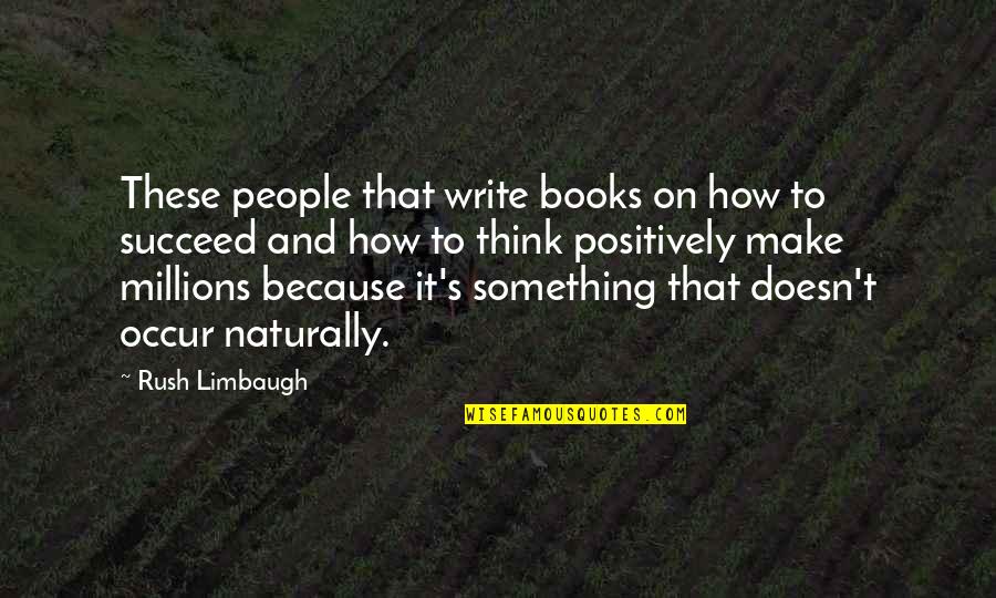Millions Book Quotes By Rush Limbaugh: These people that write books on how to