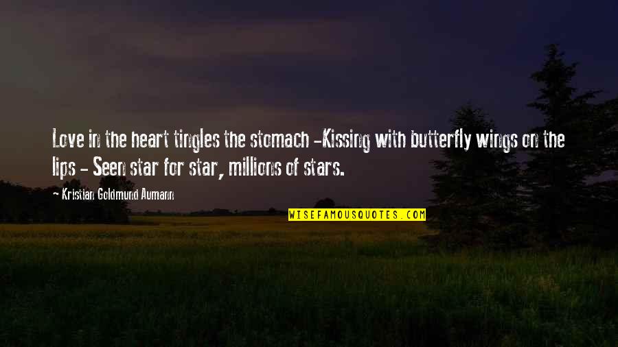 Millions Of Stars Quotes By Kristian Goldmund Aumann: Love in the heart tingles the stomach -Kissing