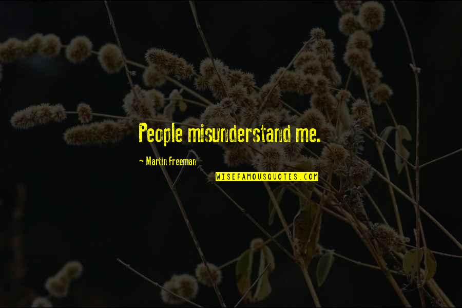 Milliron Granite Quotes By Martin Freeman: People misunderstand me.