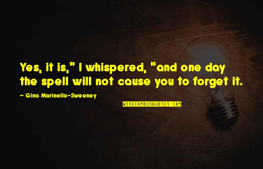 Millivolts Symbol Quotes By Gina Marinello-Sweeney: Yes, it is," I whispered, "and one day