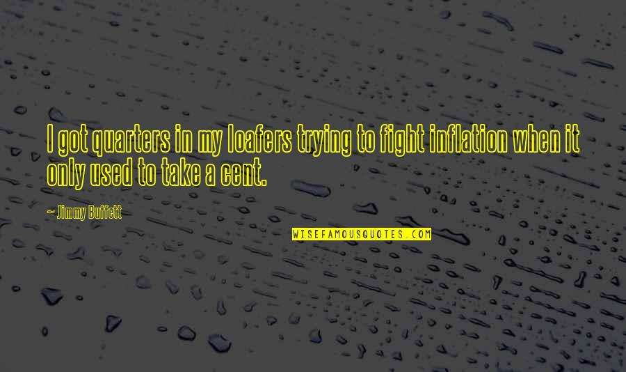 Milloccaz Quotes By Jimmy Buffett: I got quarters in my loafers trying to Milloccaz Quotes By Jimmy Buffett: I got quarters in my loafers trying to