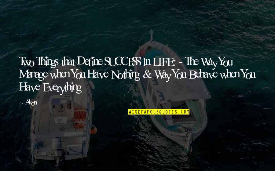 Millonarios Fc Quotes By Akon: Two Things that Define SUCCESS In LIFE: -