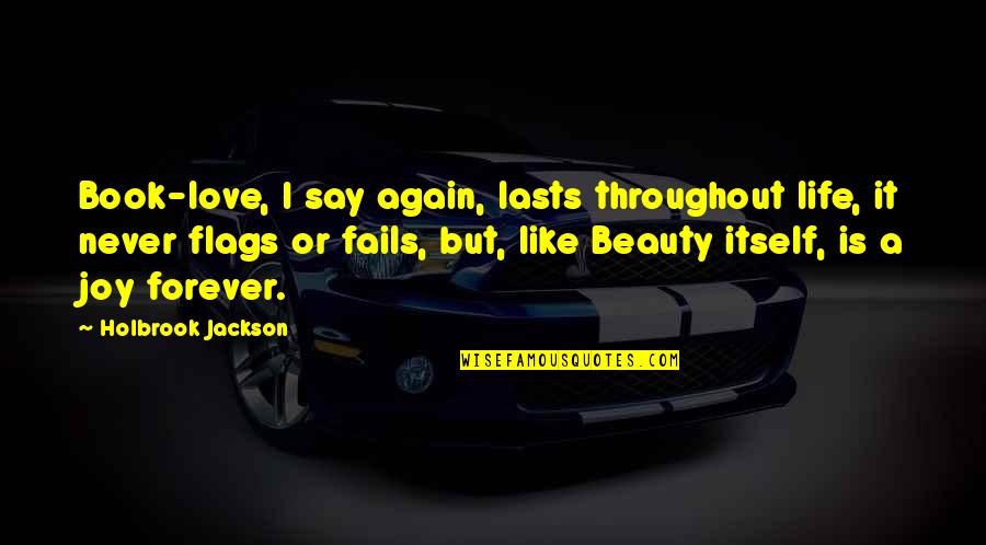 Millowitsch Quotes By Holbrook Jackson: Book-love, I say again, lasts throughout life, it Millowitsch Quotes By Holbrook Jackson: Book-love, I say again, lasts throughout life, it