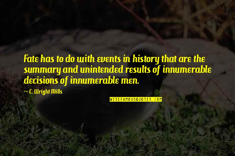 Mills Quotes By C. Wright Mills: Fate has to do with events in history