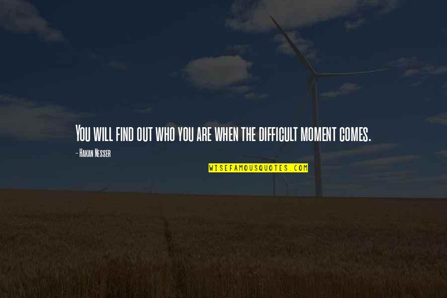 Millslagle App Quotes By Hakan Nesser: You will find out who you are when