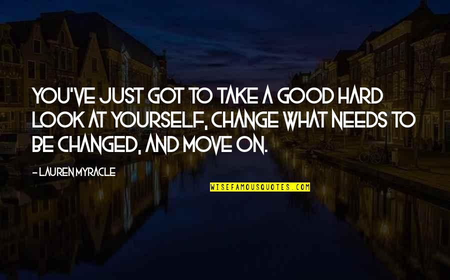 Millstream Quotes By Lauren Myracle: You've just got to take a good hard Millstream Quotes By Lauren Myracle: You've just got to take a good hard