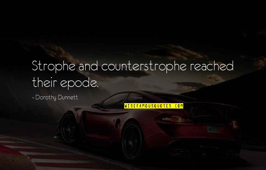 Millunzi And Associates Quotes By Dorothy Dunnett: Strophe and counterstrophe reached their epode.