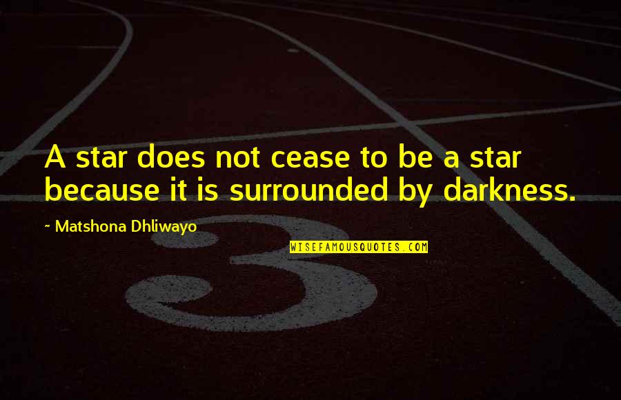 Millwater Whelping Quotes By Matshona Dhliwayo: A star does not cease to be a Millwater Whelping Quotes By Matshona Dhliwayo: A star does not cease to be a