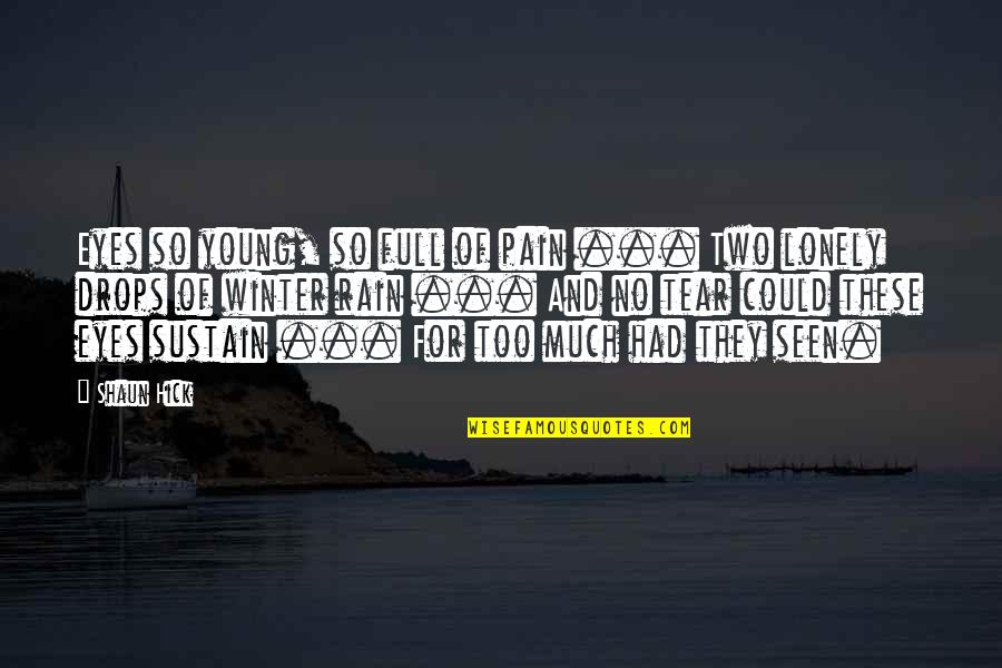 Millwrights Local 2158 Quotes By Shaun Hick: Eyes so young, so full of pain ... Millwrights Local 2158 Quotes By Shaun Hick: Eyes so young, so full of pain ...