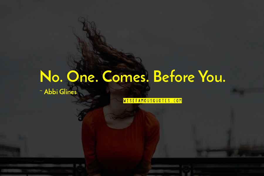 Milman Labuda Quotes By Abbi Glines: No. One. Comes. Before You.