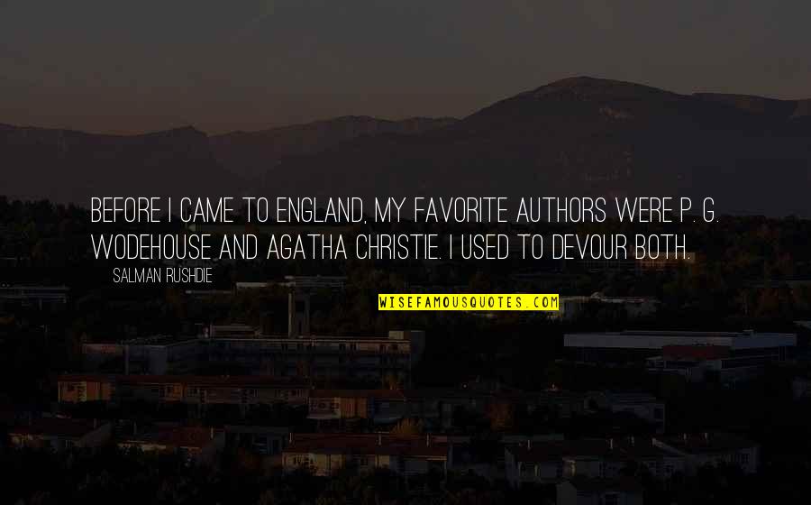 Milmore John Quotes By Salman Rushdie: Before I came to England, my favorite authors Milmore John Quotes By Salman Rushdie: Before I came to England, my favorite authors