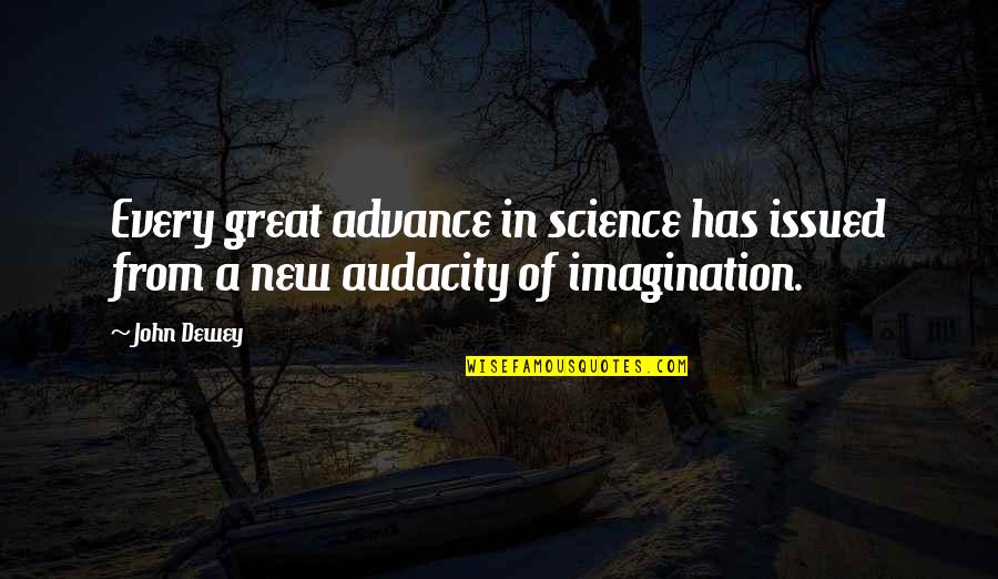 Milo Kerrigan Quotes By John Dewey: Every great advance in science has issued from
