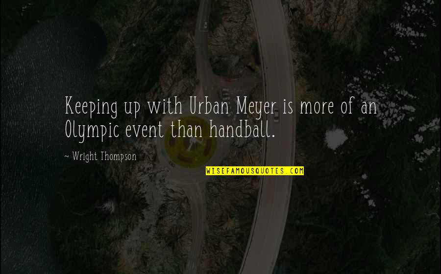 Milojevic Atp Quotes By Wright Thompson: Keeping up with Urban Meyer is more of Milojevic Atp Quotes By Wright Thompson: Keeping up with Urban Meyer is more of