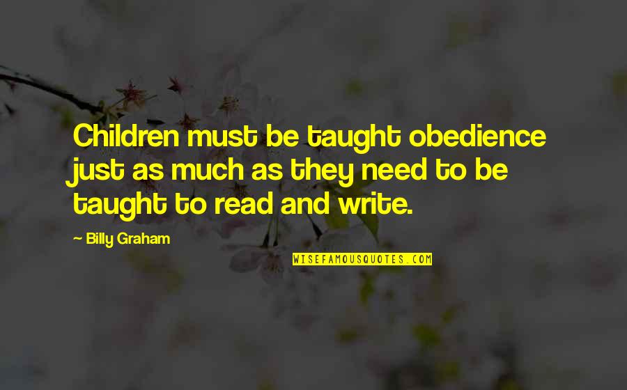 Milord Quotes By Billy Graham: Children must be taught obedience just as much