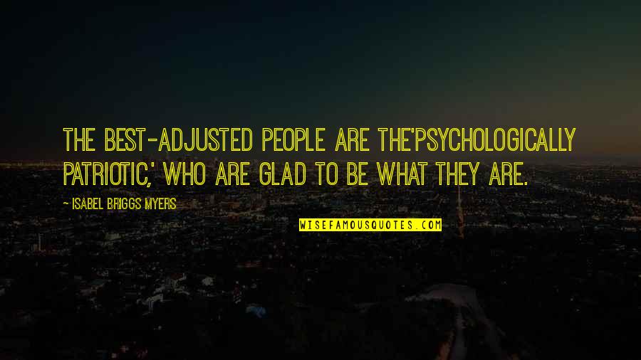 Milos Greece Quotes By Isabel Briggs Myers: The best-adjusted people are the'psychologically patriotic,' who are