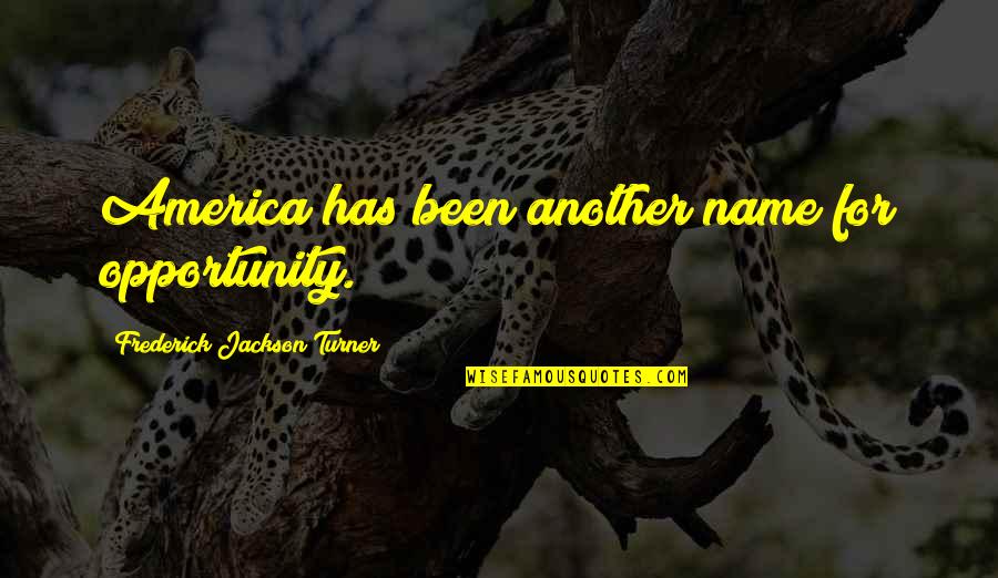 Milos Zeman Quotes By Frederick Jackson Turner: America has been another name for opportunity. Milos Zeman Quotes By Frederick Jackson Turner: America has been another name for opportunity.