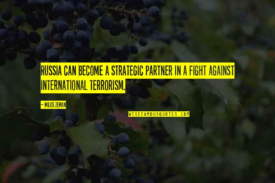 Milos Zeman Quotes By Milos Zeman: Russia can become a strategic partner in a
