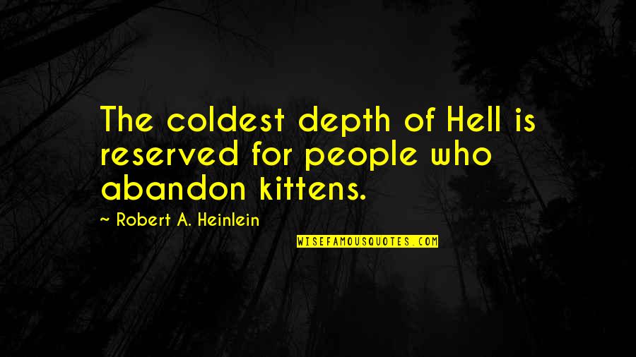 Milostan Greater Quotes By Robert A. Heinlein: The coldest depth of Hell is reserved for