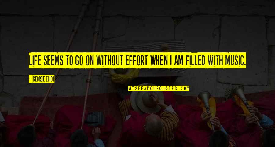 Milou H Quotes By George Eliot: Life seems to go on without effort when