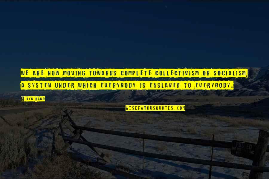 Milovanovic Auto Quotes By Ayn Rand: We are now moving towards complete collectivism or Milovanovic Auto Quotes By Ayn Rand: We are now moving towards complete collectivism or